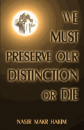 We Must Preserve Our Distinction or Die!