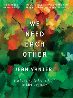 We Need Each Other: Responding to God's Call to Live Together Volume 1 - Vanier, Jean, Sister