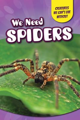 We Need Spiders - Shea, Therese M