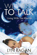 We Need to Talk: Living with the Afterlife