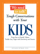 "We Need to Talk" - Tough Conversations with Your Kids: From Sex to Family Values Tackle Any Topic with Sensitivity and Smarts - Heyman, Richard, Ph.D.