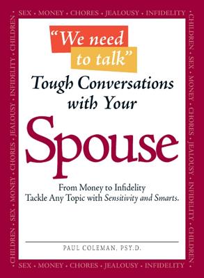 We Need to Talk - Tough Conversations With Your Spouse: From Money to Infidelity Tackle Any Topic with Sensitivity and Smarts - Coleman, Paul
