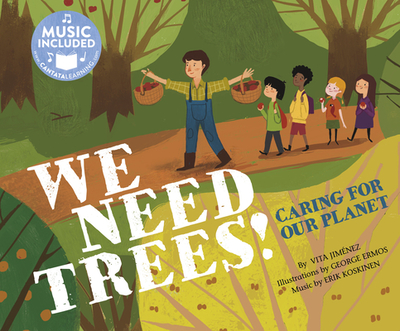 We Need Trees!: Caring for Our Planet - Jimenez, Vita