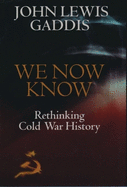 We Now Know: Rethinking Cold War History