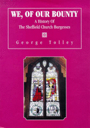 We, of Our Bounty: A History of the Sheffield Church Burgesses