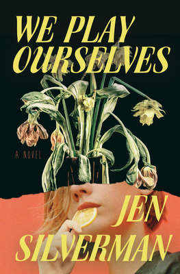 We Play Ourselves - Silverman, Jen
