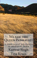 We Saw the Queen Padmavati: A Time-Travel Adventure in Medieval India