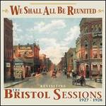 We Shall All Be Reunited: Revisiting the Bristol Sessions, 1927-1928