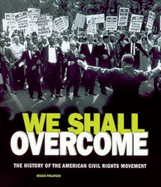 We Shall Overcome: The History of the American Civil Rights Movement