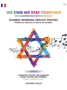 We Sing We Stay Together: Shabbat Morning Service Prayers (FRENCH): Nous Chantons Nous Restons Ensemble: Prieres Du Service Du Matin De Shabbat