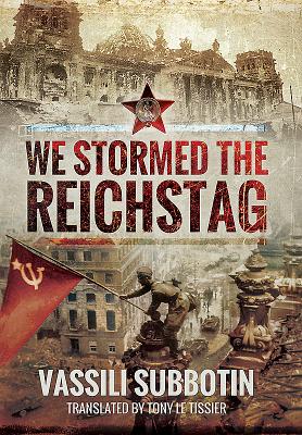 We Stormed the Reichstag - Subbotin, Vassili