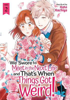 We Swore to Meet in the Next Life and That's When Things Got Weird! Vol. 2 - Hachiya, Hato