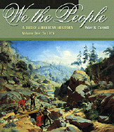 We the People: A Brief American History, Volume I: To 1876 (with American Journey Online and Infotrac)