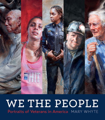 We the People: Portraits of Veterans in America - Whyte, Mary