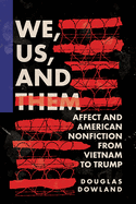 We, Us, and Them: Affect and American Nonfiction from Vietnam to Trump