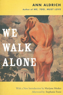 We Walk Alone - Aldrich, Ann, and Meaker, Marijane (Introduction by), and Foote, Stephanie (Afterword by)