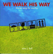 We Walk His Way: Shorter Songs for Worship