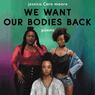 We Want Our Bodies Back Lib/E: Poems