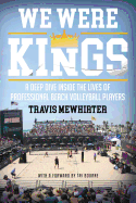 We were kings: A deep dive inside the lives of professional beach volleyball players