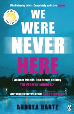 We Were Never Here: The addictively twisty Reese Witherspoon Book Club thriller soon to be a major Netflix film - Bartz, Andrea