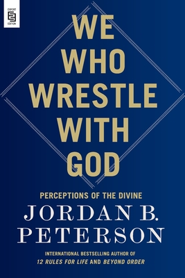 We Who Wrestle with God: Perceptions of the Divine