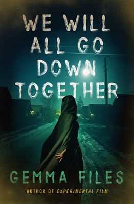We Will All Go Down Together - Files, Gemma, and Downum, Amanda (Introduction by)