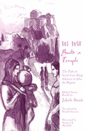 We Will Build a Temple: The Path of Israel from King Solomon to John the Baptist - Streit, Jakob, and Samson, Donald (Translated by)
