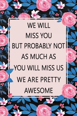 We Will Miss You: Lined Notebook (Printed), Getting a New Job Gifts, Farewell Gift for Coworker, Blank and Lined Notebook, Floral Notebook - 