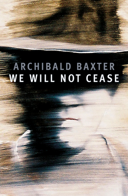 We will not cease - Baxter, Archibald