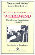 We Will Return in the Whirlwind: Black Radical Organizations 1960-1975 - Ahmad, Muhammad, and Bracey, John (Introduction by)