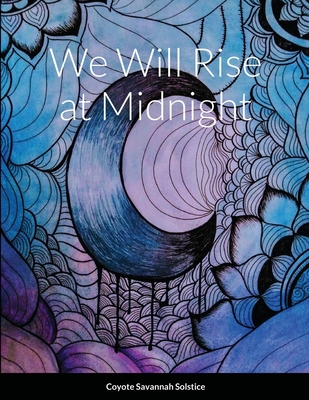 We Will Rise at Midnight - Solstice, Coyote Savannah