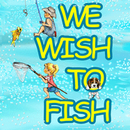 We Wish to Fish