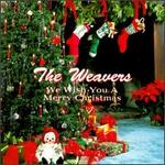 We Wish You a Merry Christmas - The Weavers