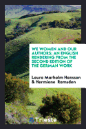 We Women and Our Authors; An English Rendering from the Second Edition of the German Work