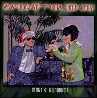 We Wonder Who You Are, Santa Claus? - Henry & Reinhardt