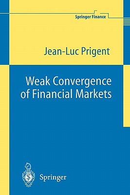 Weak Convergence of Financial Markets - Prigent, Jean-Luc