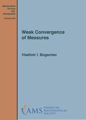 Weak Convergence of Measures - Bogachev, Vladimir I.