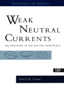 Weak Neutral Currents: The Discovery of the Electro-Weak Force
