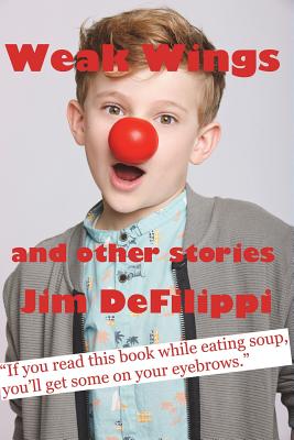 Weak Wings and Other Stories - Defilippi, Jim