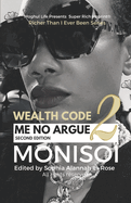 Wealth Code 2: Me No Argue