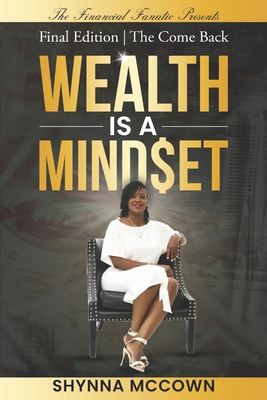 Wealth is a Mind$et: Final Edition The Come Back - McCown, Shynna