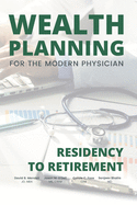 Wealth Planning for the Modern Physician: Residency to Retirement