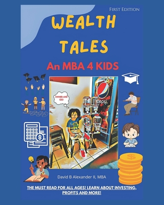 Wealth Tales: An MBA 4 Kids - Alexander, David