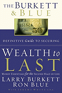 Wealth to Last: Money Essentials for the Second Half of Life - Burkett, Larry, and Blue, Ron, and White, Jeremy