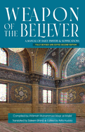 Weapon of the Believer: A Manual of Daily Prayers & Supplications