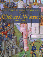 Weapons and Fighting Techiniques of the Medieval Warrior: 1000-1500 Ad