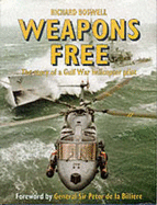 Weapons Free: The Story of a Gulf War Royal Navy Helicopter Pilot