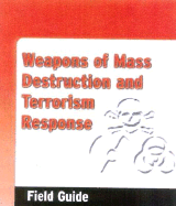 Weapons of Mass Destruct & Terrorism Response Field Guide - Cocciardi, Joseph A