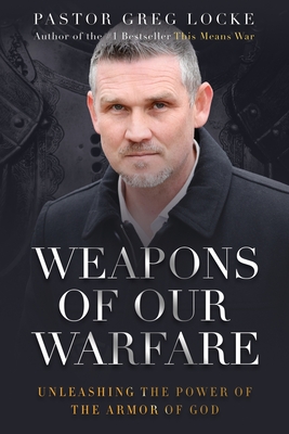 Weapons of Our Warfare - Locke, Pastor Greg