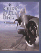 Weapons of the Eighth Air Force - Johnsen, Frederick A